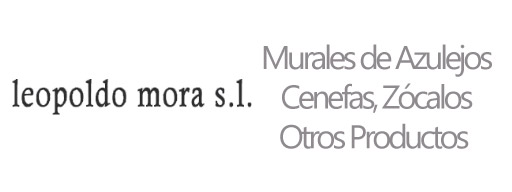 Leopoldo Mora - Murales de Azulejos, Cenefas, Zócalos y Otros Productos Leopoldo Mora - Murales de Azulejos, Cenefas, Zócalos y Otros Productos